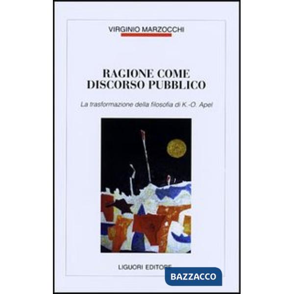 Ragione come discorso pubblico. La trasformazione della filosofia di K. O. Apel