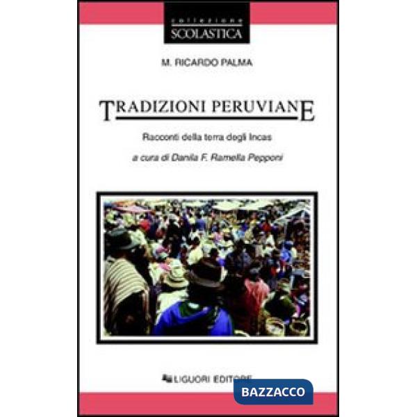 Tradizioni peruviane. Racconti della terra degli incas