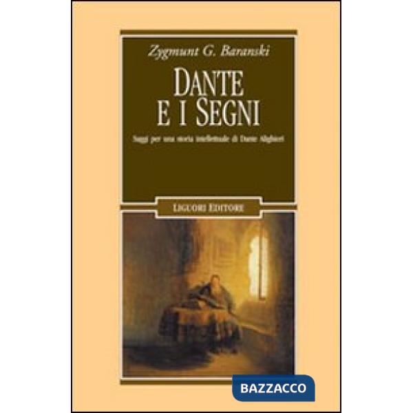 Dante e i segni. Saggi per una storia intellettuale di Dante Alighieri