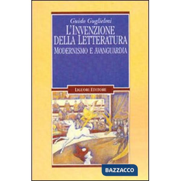 Invenzione della letteratura. Modernismo e avanguardia (L')