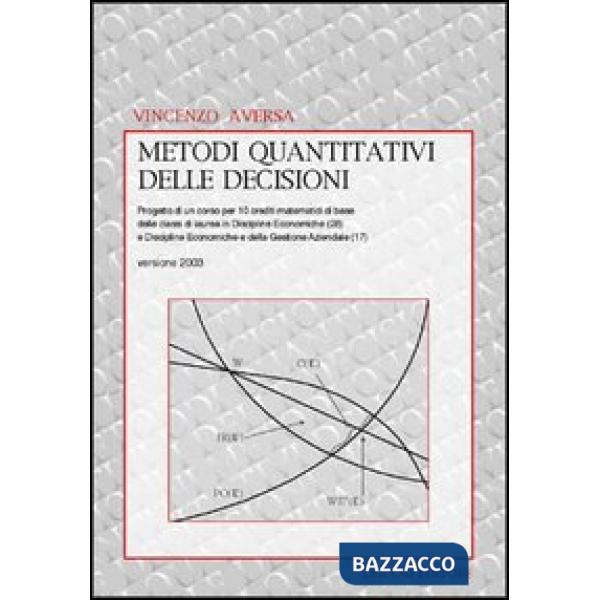 Metodi quantitativi delle decisioni. Algebra ed analisi elementare in una selezione di problemi di scelta