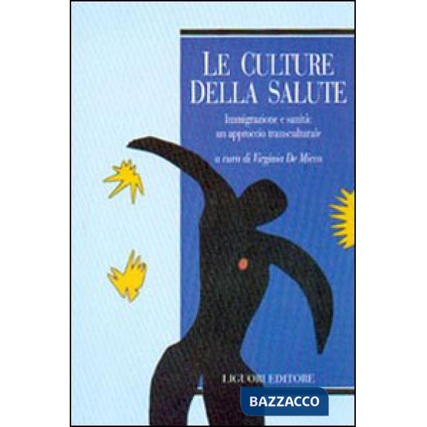 Culture della salute. Immigrazione e sanità: un approccio transculturale (Le)
