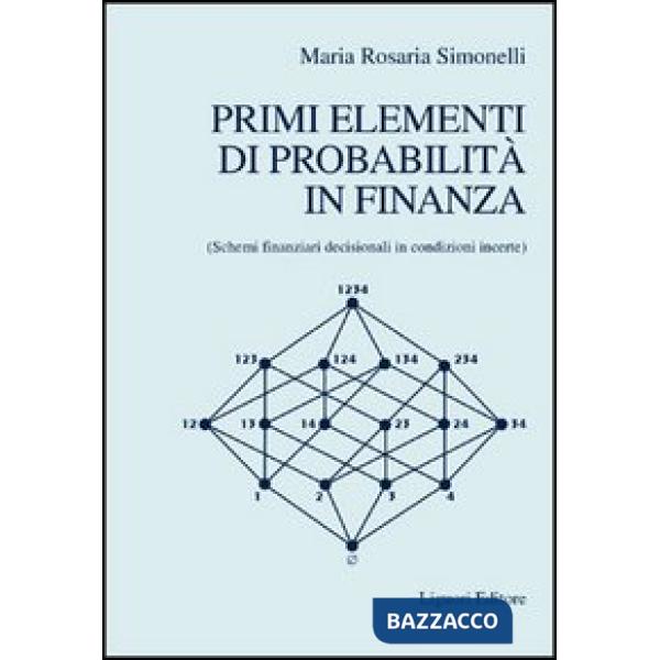 Primi elementi di probabilità in finanza. Schemi finanziari decisionali in condizioni incerte