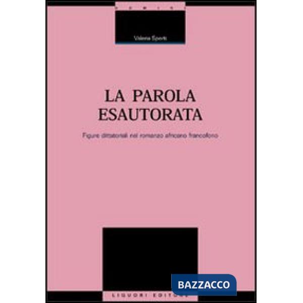 Parola esautorata. Figure dittatoriali nel romanzo africano francofono (La)