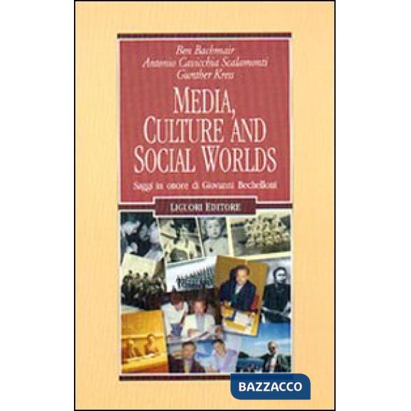 Media, culture and social worlds. Saggi in onore di Giovanni Bechelloni