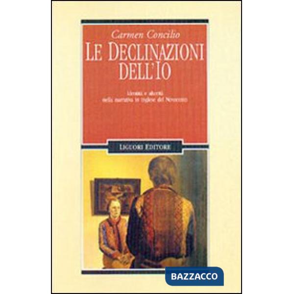 Declinazioni dell'Io. Identità e alterità nella narrativa in inglese del Novecento (Le)