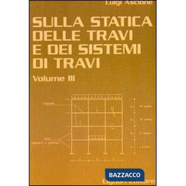 Sulla statica delle travi e dei sistemi di travi. Vol. 3