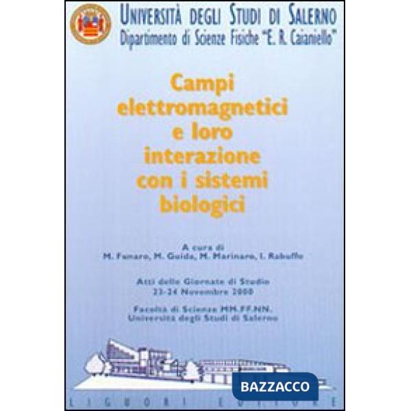 Campi elettromagnetici e loro interazione con i sistemi biologici. Atti delle Giornate di studio (Università degli studi di Sale