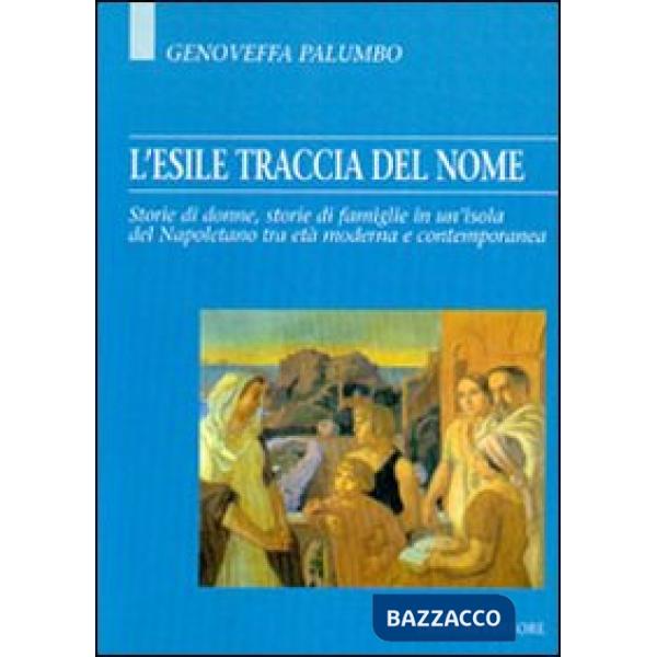 Esile traccia del nome. Storie di donne, storie di famiglie in un'isola del napoletano tra età moderna e contemporanea (L')