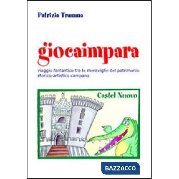 Giocaimpara al museo. Viaggio fantastico nel patrimonio storico-artistico campano
