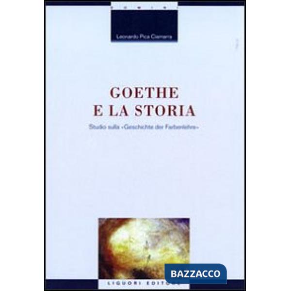 Goethe e la storia. Studio sulla «Geschichte der Farbenlehre»