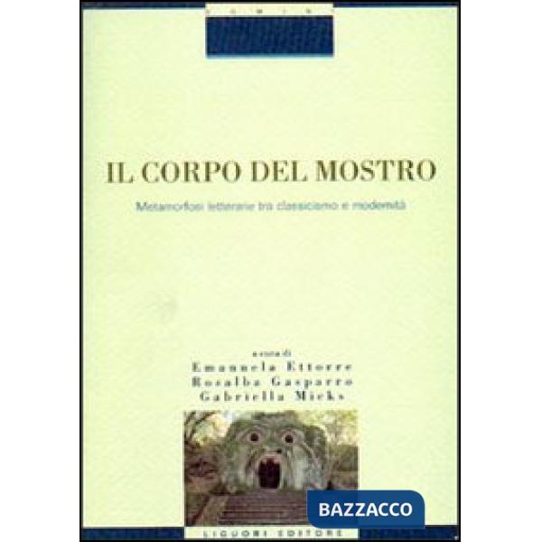 Corpo del mostro. Metamorfosi letterarie tra classicismo e modernità (Il)