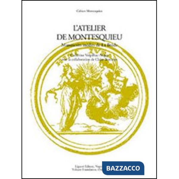 Atelier de Montesquieu. Manuscrits inédits de la Brède (L')