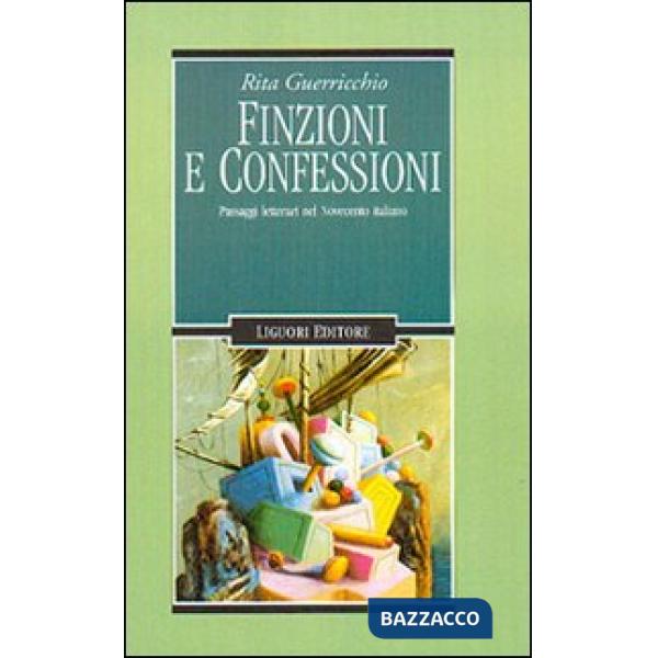 Finzioni e confessioni. Passaggi letterari nel Novecento italiano