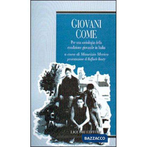 Giovani come. Per una sociologia della condizione giovanile in Italia