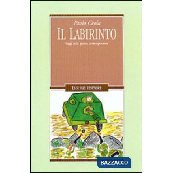 Labirinto. Saggi sulla guerra contemporanea (Il)