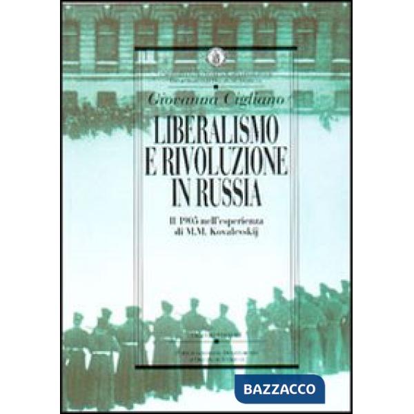 Liberalismo e rivoluzione in Russia. Il 1905 nell'esperienza di M. M. Kovalevskij