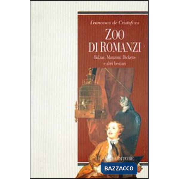 Zoo di romanzi. Balzac, Manzoni, Dickens e altri bestiari
