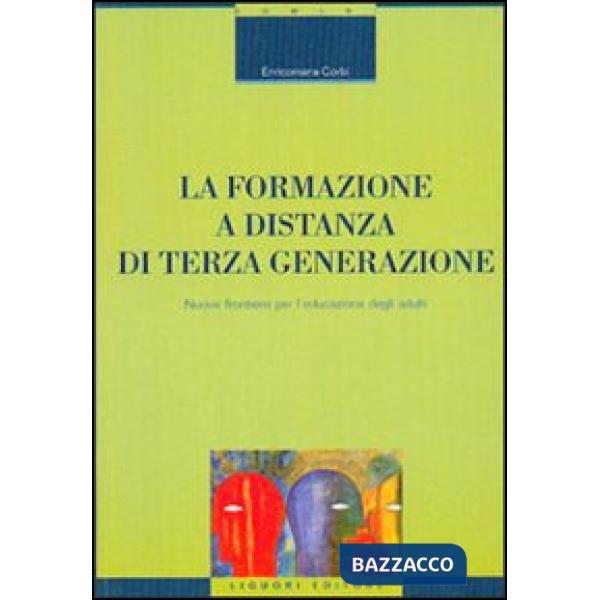 Formazione a distanza di terza generazione. Nuove frontiere per l'educazione degli adulti (La)