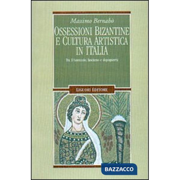 Ossessioni bizantine e cultura artistica in Italia. Tra D'Annunzio, fascismo e dopoguerra