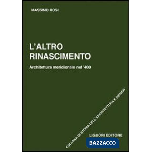 Altro Rinascimento. Architettura meridionale nel '400. Ediz. illustrata (L')