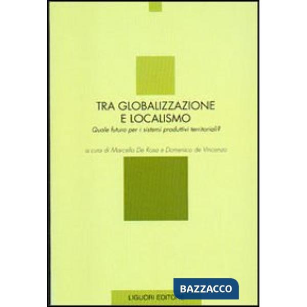 Tra globalizzazione e localismo. Quale futuro per i sistemi produttivi territoriali?