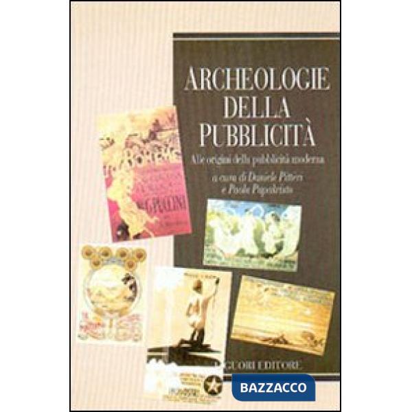 Archeologie della pubblicità. Alle origini della pubblicità moderna