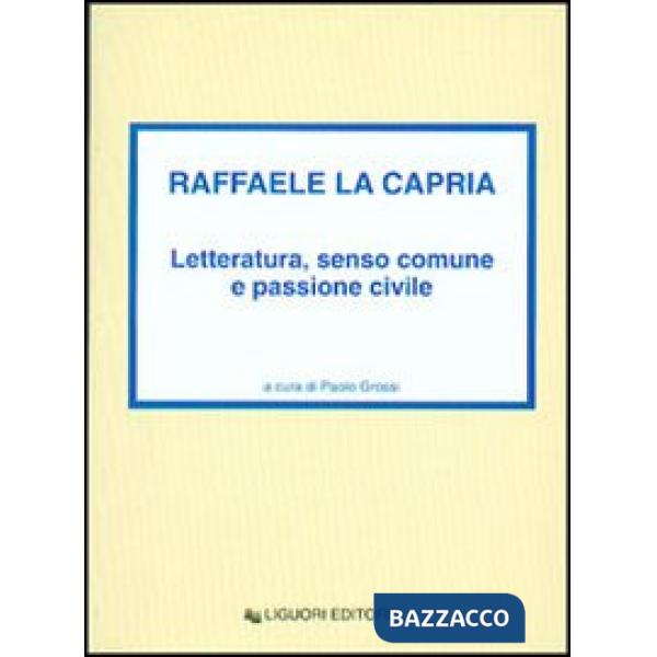 Raffaele La Capria. Letteratura, senso comune e passione civile