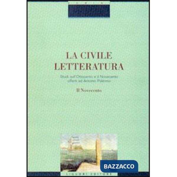 Civile letteratura. Studi sull'Ottocento e il Novecento offerti ad Antonio Palermo (La). Vol. 2: Il Novecento