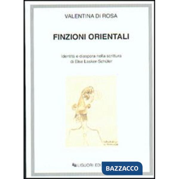 Finzioni orientali. Identità e diaspora nella scrittura di Else Lasker-Schüler