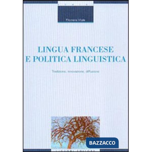Lingua francese e politica linguistica. Tradizione, innovazione, diffusione