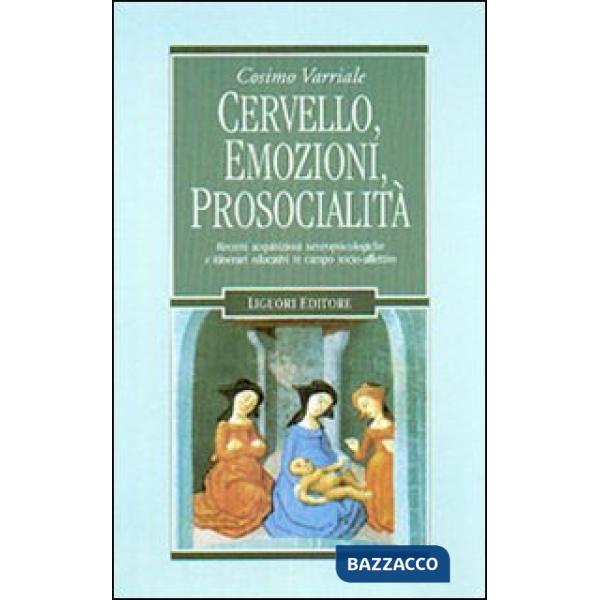 Cervello, emozioni, prosocialità. Recenti acquisizioni neuropsicologiche e itinerari educativi in campo socio-affettivo