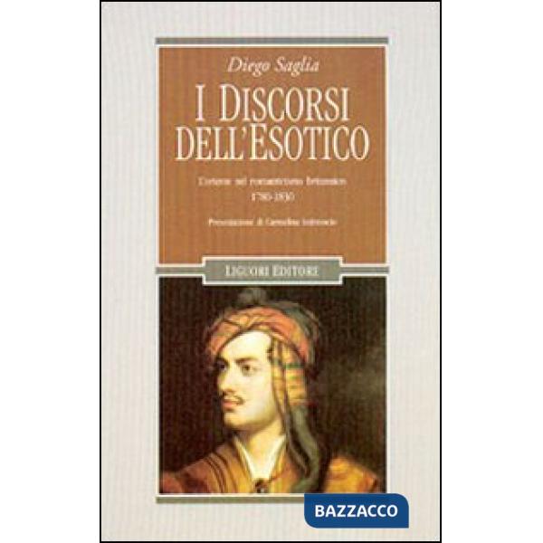 Discorsi dell'esotico. L'Oriente nel Romanticismo britannico 1780-1830 (I)