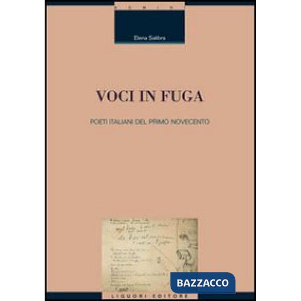 Voci in fuga. Poeti italiani del primo Novecento