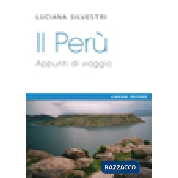 Perù. Appunti di viaggio (Il)