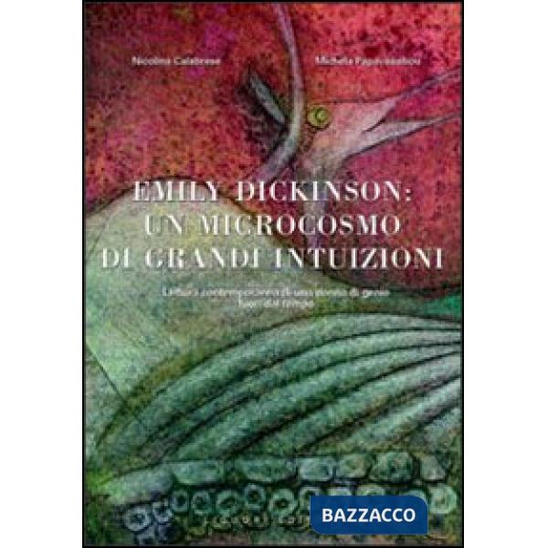 Emily Dickinson: un microcosmo di grandi intuizioni. Lettura contemporanea di una donna di genio fuori dal tempo