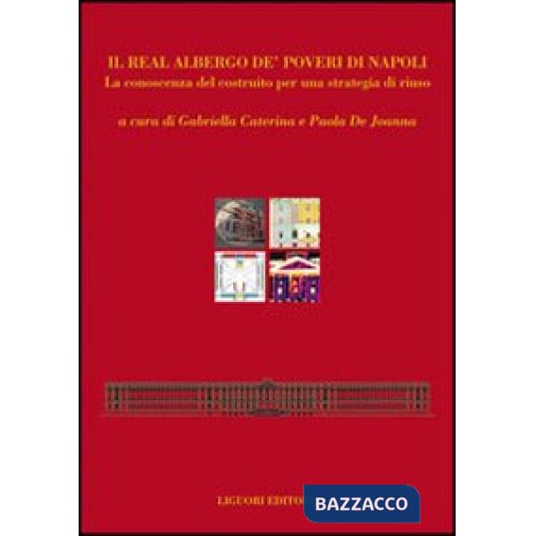 Real Albergo de' Poveri di Napoli. La conoscenza del costruito per una strategia di riuso (Il)