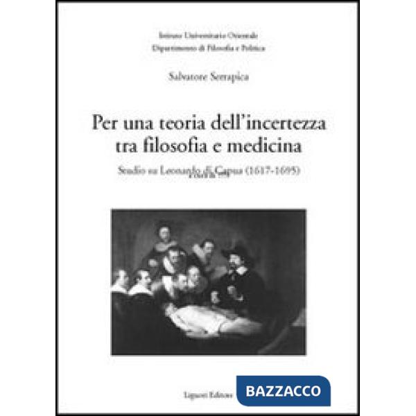 Per una teoria dell'incertezza tra filosofia e medicina. Studio su Leonardo di Capua (1617-1695)