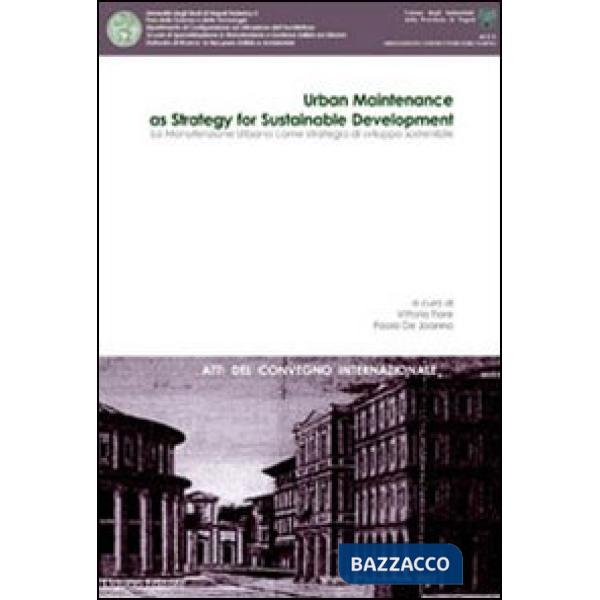 Manutenzione urbana come strategia di sviluppo sostenibile. Atti del Convegno internazionale (La)