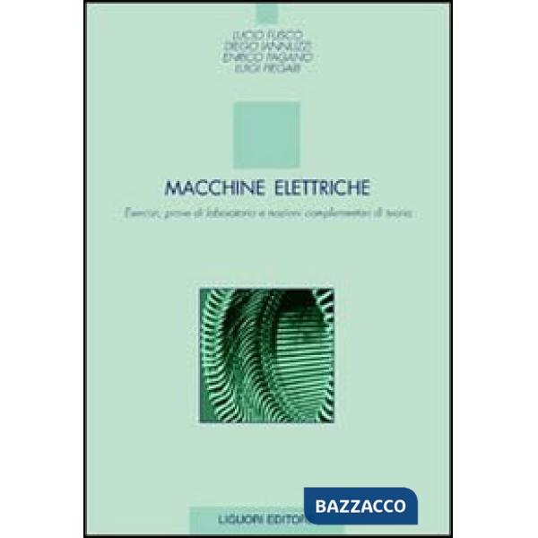 Macchine elettriche. Esercizi, prove di laboratorio e nozioni complementari di teoria