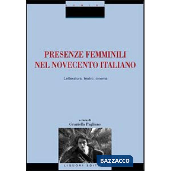 Presenze femminili nel Novecento italiano. Letteratura, teatro, cinema