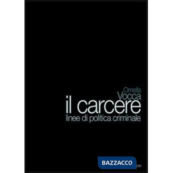 Carcere. Linee di politica criminale (Il)