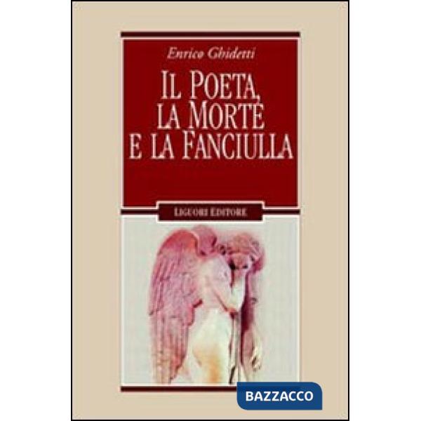 Poeta, la morte e la fanciulla e altri capitoli leopardiani (Il)