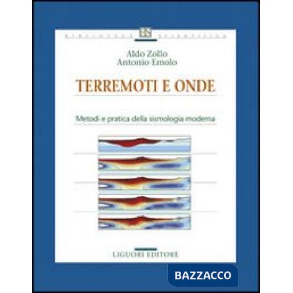 Terremoti e onde. Metodi e pratica della sismologia moderna