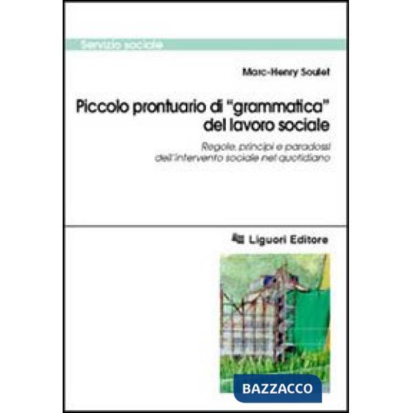 Piccolo prontuario di «grammatica» del lavoro sociale. Regole, principi e paradossi dell'intervento sociale nel quotidiano