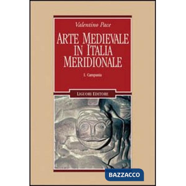 Arte medievale in Italia meridionale. Vol. 1: Campania