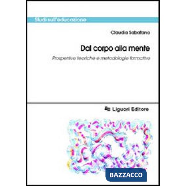 Dal corpo alla mente. Prospettive teoriche e metodologiche formative