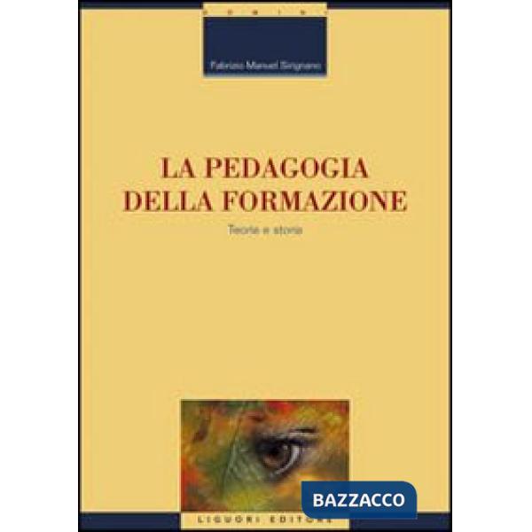 Pedagogia della formazione. Teoria e storia (La)