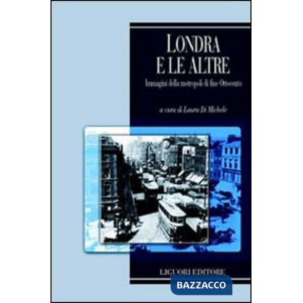 Londra e le altre immagini della metropoli di fine Ottocento