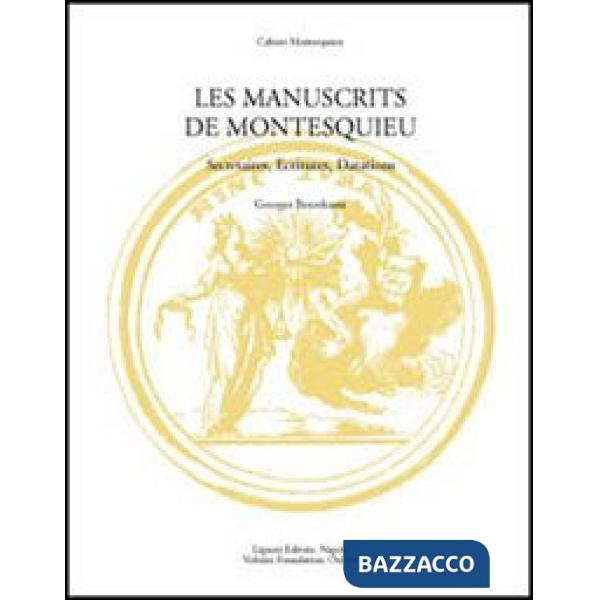 Manuscrits de Montesquieu. Secrétaires, ecritures, datations (Les)